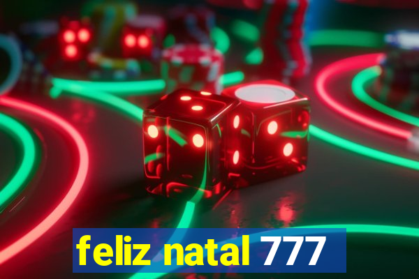 feliz natal 777